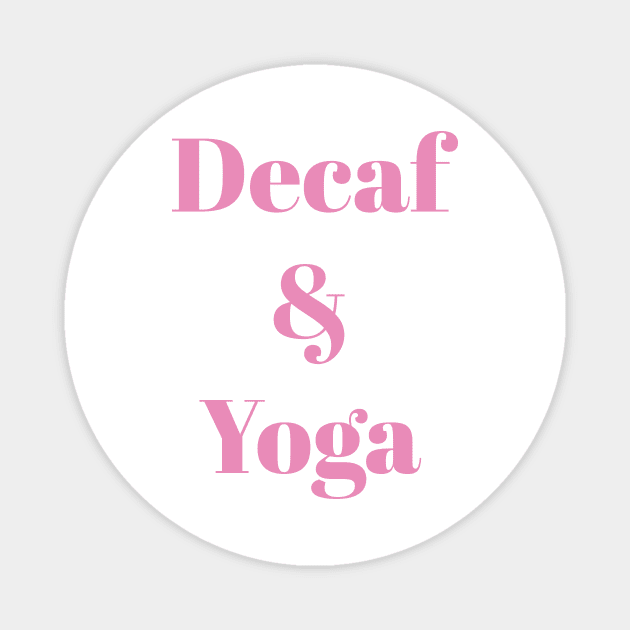 Decaf & Yoga Magnet by ApricotBirch